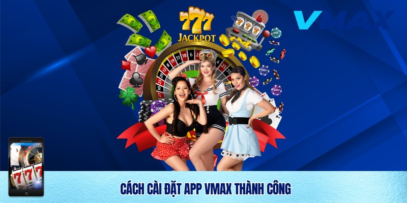 Tải App Vmax Thành Công