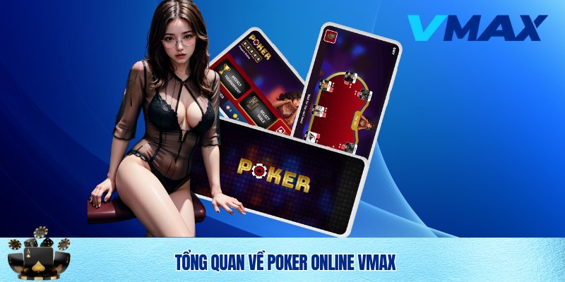 Khám phá siêu game Poker online Vmax