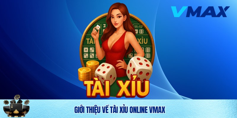 Tài xỉu online Vmax - Bom tấn casino 2025