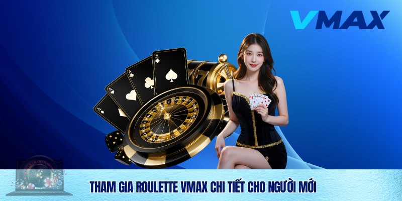 Đăng ký trải nghiệm Roulette Vmax