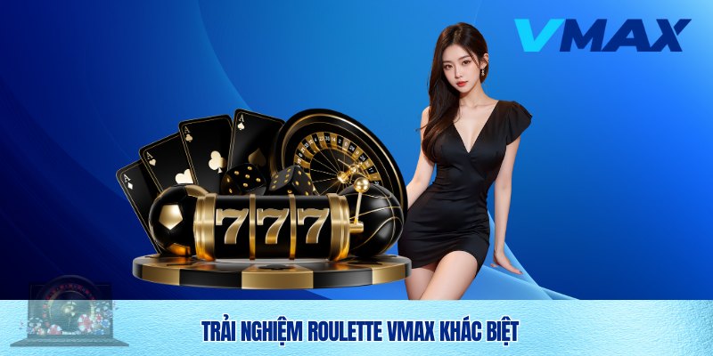 Làm giàu cùng Roulette Vmax