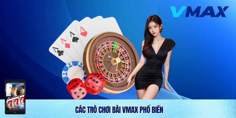 Top trò chơi game bài Vmax 2025